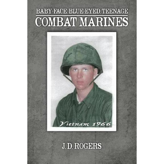 Baby-Face, Blue-Eyed, Teenage Combat Marines (Paperback)
