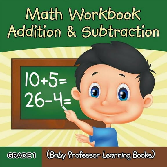 Grade 1 Math Workbook: Addition & Subtraction (Baby Professor Learning Books), (Paperback)