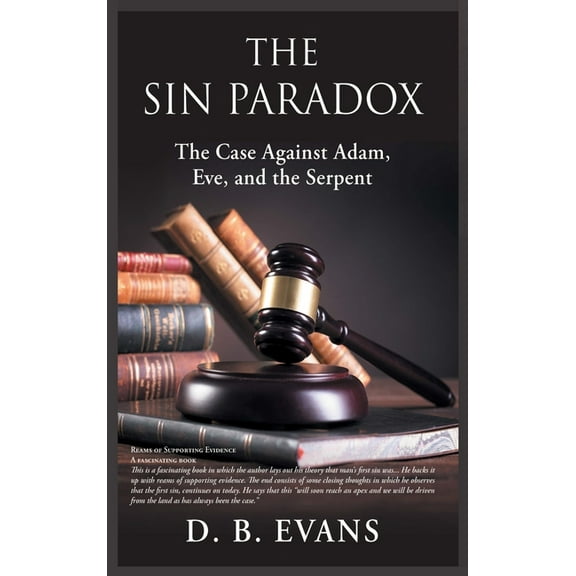 The Sin Paradox, the case against Adam, Eve, and the Serpent: the case against Adam, Eve, and the Serpent, (Hardcover)