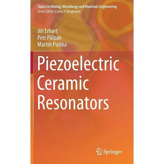 Topics in Mining, Metallurgy and Materia Piezoelectric Ceramic Resonators, (Hardcover)