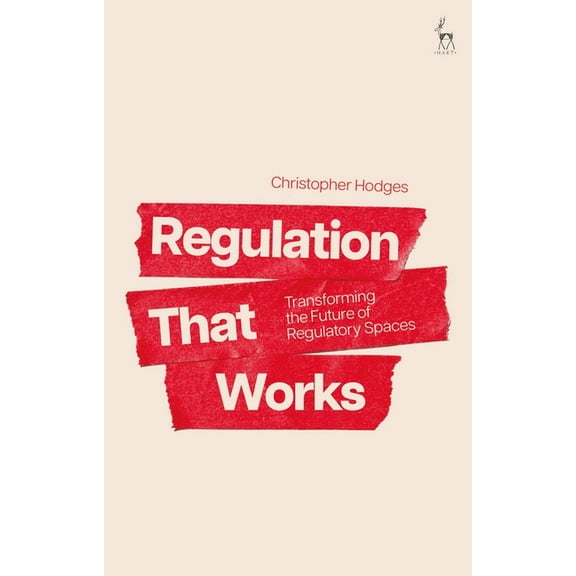 Regulation That Works: Transforming the Future of Regulatory Spaces, (Paperback)