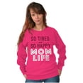 thumbnail image 3 of So Tired and So Happy Mom Life Best Women Plus Size Sweatshirt Brisco Brands 2X, 3 of 6