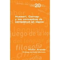 Husserl, Carnap y los conceptos de completud en lógica (Paperback)