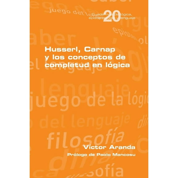 Husserl, Carnap y los conceptos de completud en lógica (Paperback)