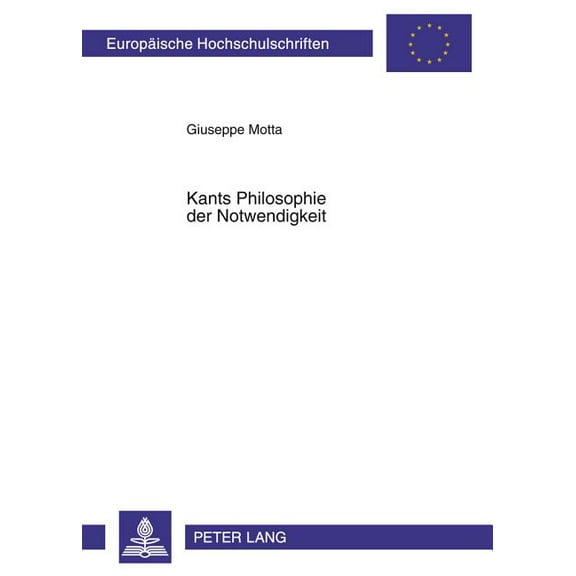 Europäische Hochschulschriften / European University Studies / Publications Universitaires Européenn: Kants Philosophie der Notwendigkeit (Paperback)