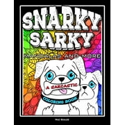 MAZ SCALES Snarky Sarky Mandalas and More, A Sarcastic Coloring Book: Funny Cuss Word Coloring Book For Adults (Paperback)