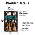 thumbnail image 2 of Call Me Antisocial But Please Don’t Call Me 18 Inch x 24 Inch Aluminum Metal Sign Text Me Maybe Never Weatherproof Perfect for Offices Bedrooms Dorms Fun Gift for Introverts Sarcasm, 2 of 6