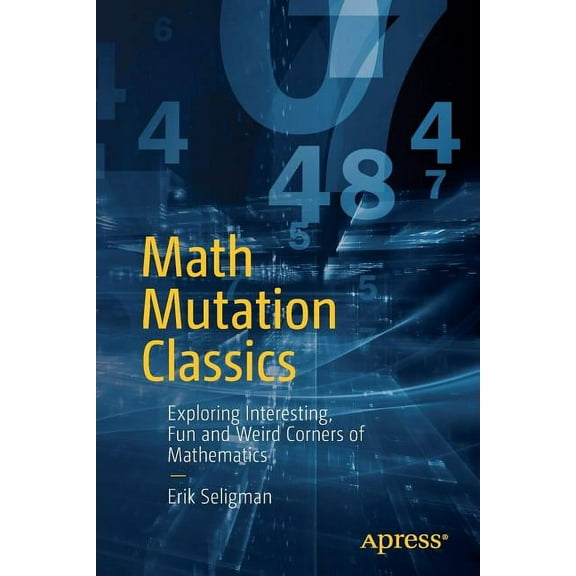 Math Mutation Classics: Exploring Interesting, Fun and Weird Corners of Mathematics, (Paperback)