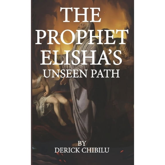 "The Prophet Elisha's Unseen Path", (Paperback)