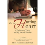 For the Hurting Heart: A Collection of Poetry and My Journey Thus Far (Paperback)