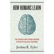 Teaching and Learning in Higher Education: How Humans Learn : The Science and Stories behind Effective College Teaching (Paperback)