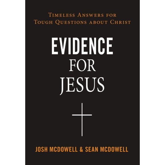 Evidence for Jesus: Timeless Answers for Tough Questions about Christ, (Paperback)
