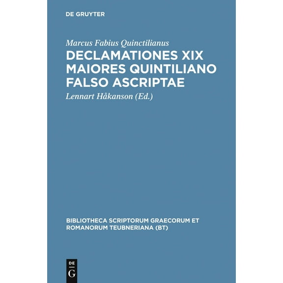 Bibliotheca Scriptorum Graecorum Et Roma Declamationes XIX Maiores Quintiliano Falso Ascriptae, (Hardcover)