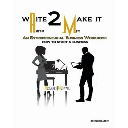 Write To Make It: An Entrepreneurial Business Workbook: How To Start A Business, (Paperback)