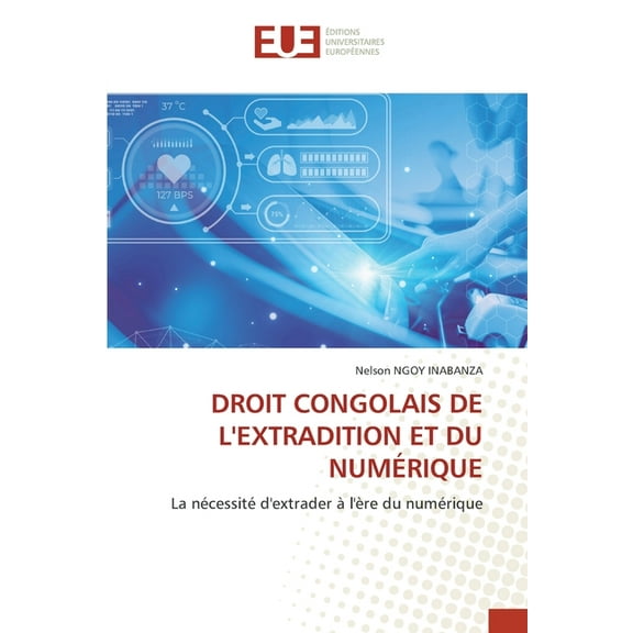Droit Congolais de l'Extradition Et Du NumÃ©rique, (Paperback)