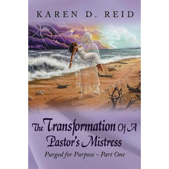 The Transformation Of A Pastor's Mistress: Purged for Purpose - Part One, (Paperback)