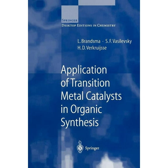 Springer Desktop Editions in Chemistry Application of Transition Metal Catalysts in Organic Synthesis, (Paperback)