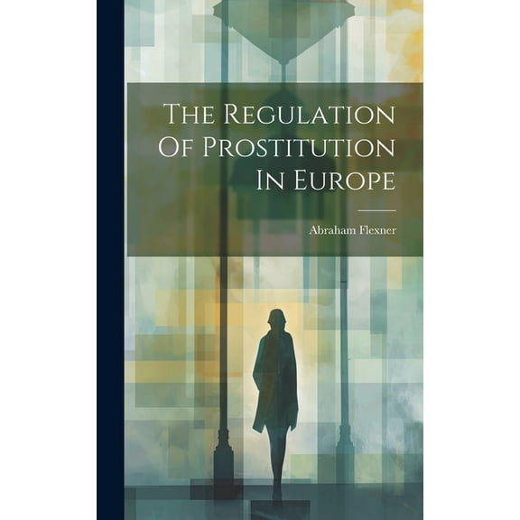 The Regulation Of Prostitution In Europe (Hardcover)