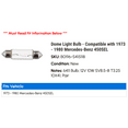 thumbnail image 2 of Dome Light Bulb - Compatible with 1973 - 1980 Mercedes-Benz 450SEL 1974 1975 1976 1977 1978 1979, 2 of 2