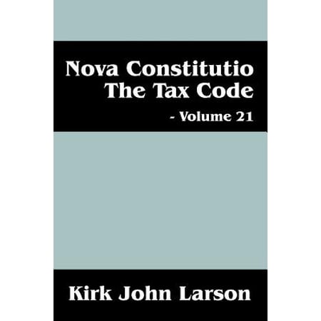Nova Constitutio The Tax Code Volume 21 Walmart Com
