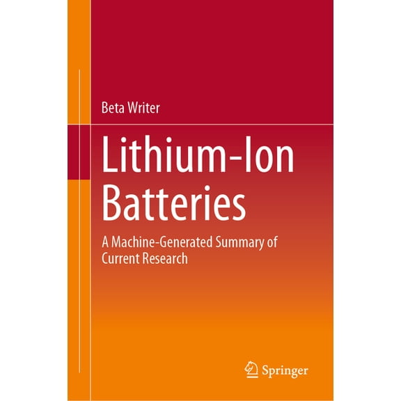 Lithium-Ion Batteries: A Machine-Generated Summary of Current Research, (Hardcover)