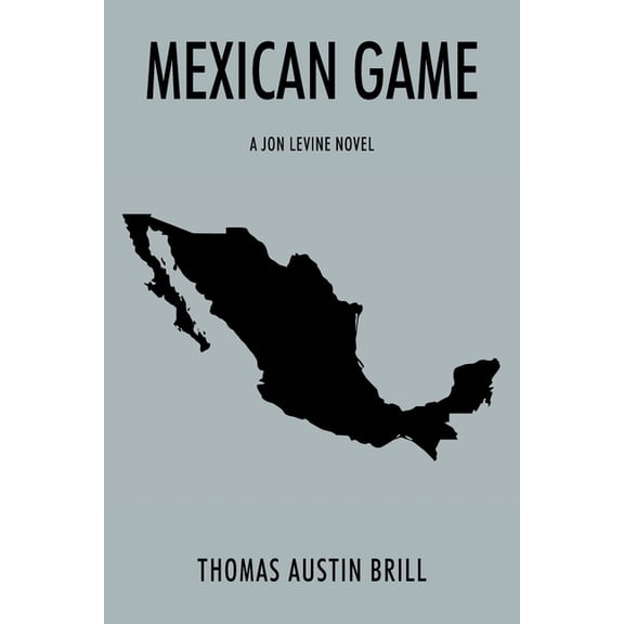 Mexican Game: A Jon Levine Novel, (Paperback)