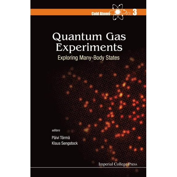 Cold Atoms Quantum Gas Experiments: Exploring Many-Body States, Book 3, (Hardcover)