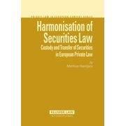 Private Law in European Context Harmonisation of Securities Law: Custody and Transfer of Securities in European Private Law, Book 11, (Hardcover)