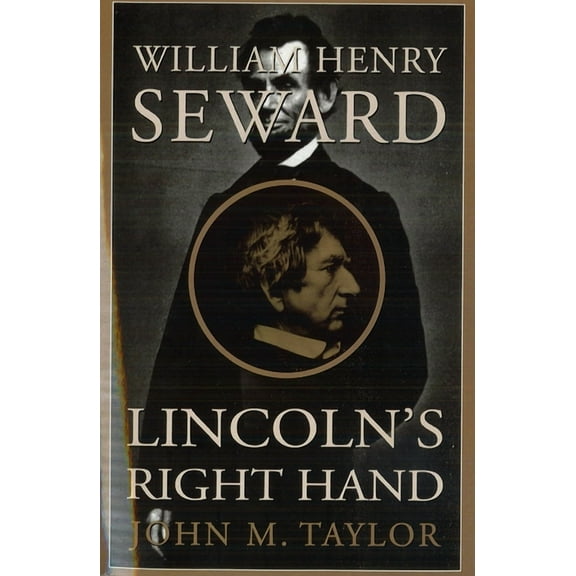 William Henry Seward: Lincoln's Right Hand, (Paperback)