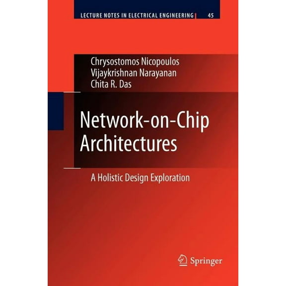 Lecture Notes in Electrical Engineering Network-On-Chip Architectures: A Holistic Design Exploration, Book 45, (Paperback)