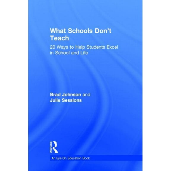 What Schools Don't Teach: 20 Ways to Help Students Excel in School and Life, (Hardcover)