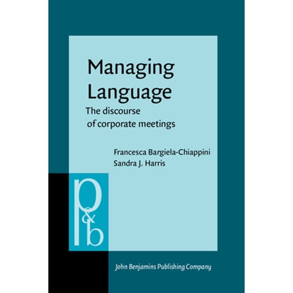 Pre-Owned Managing Language : The Discourse of Corporate Meetings
