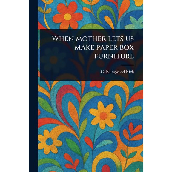 When Mother Lets Us Make Paper Box Furniture, (Paperback)