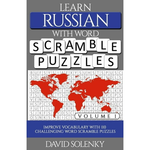Learn Russian with Word Scramble Puzzles Volume 1: Learn Russian Language Vocabulary with 110 Challenging Bilingual Word Scramble Puzzles