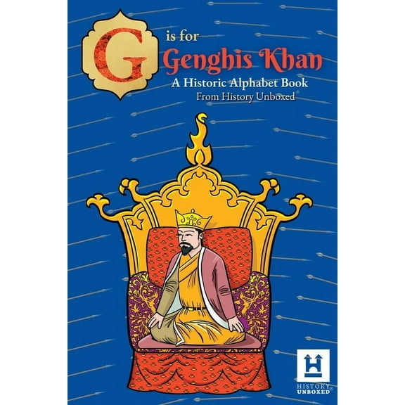 G is for Genghis Khan: A Historic Alphabet, (Paperback)