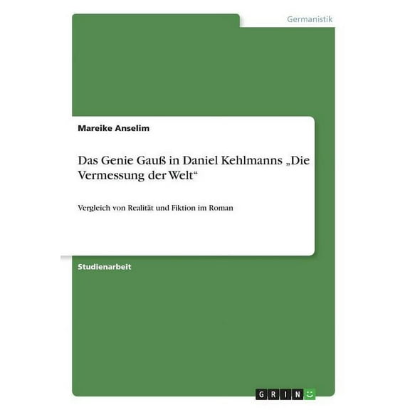 Das Genie Gauss in Daniel Kehlmanns Die Vermessung Der Welt