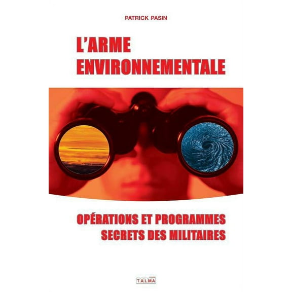 Documents L'Arme environnementale: Operations et programmes secrets des militaires, (Paperback)