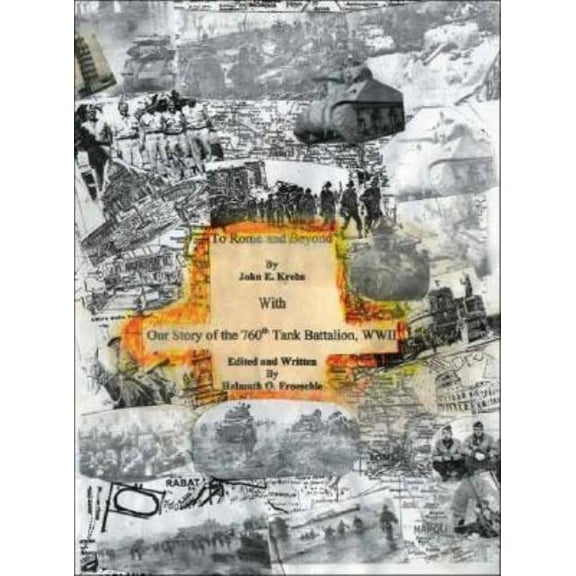 To Rome and Beyond : With Our Story of the 760Th Tank Battalion, Wwii (Paperback)