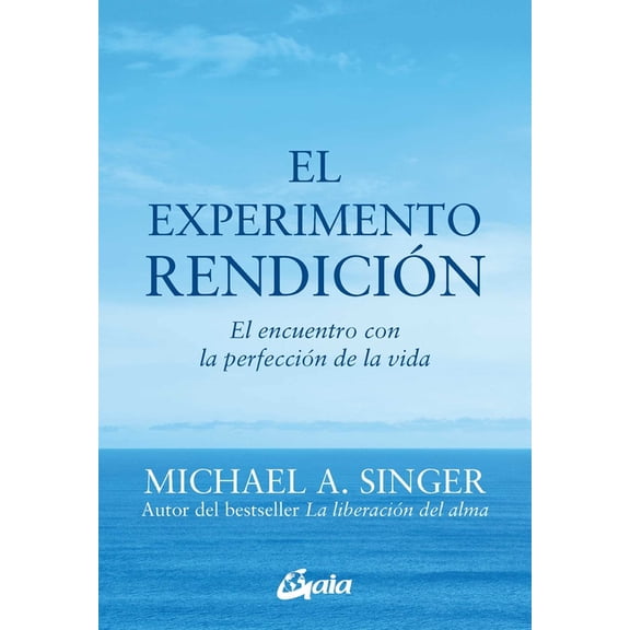 El Experimento RendiciÃ³n: El Encuentro Con La PerfecciÃ³n de la Vida, (Paperback)