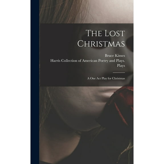 The Lost Christmas: a One Act Play for Christmas, (Hardcover)