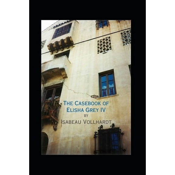 The Casebook of Elisha Grey IV (Series #4) (Paperback)