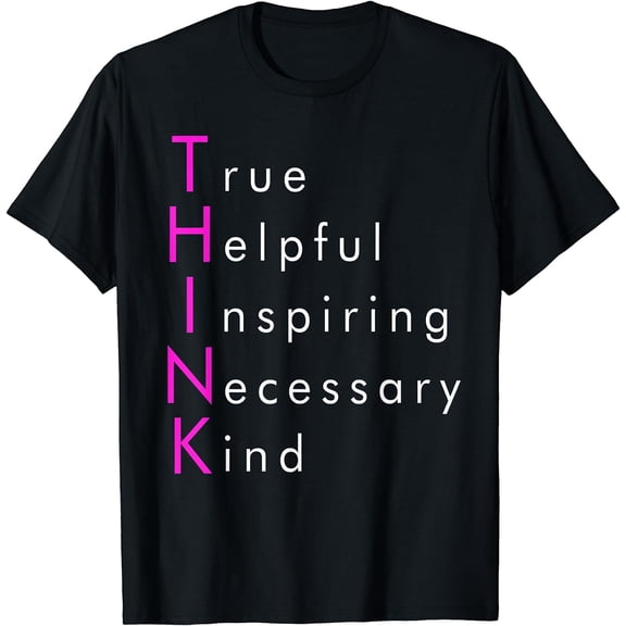 Think True Helpful inspiring Necessary Kind T-shirt Gift Black 3X-Large