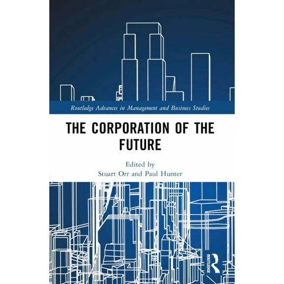 Routledge Advances in Management and Bus The Corporation of the Future, (Paperback)