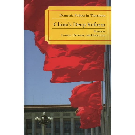 China's Deep Reform: Domestic Politics in Transition, (Paperback)