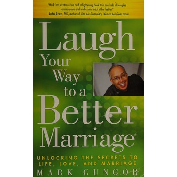 Pre-Owned Laugh Your Way to a Better Marriage: Unlocking the Secrets to Life, Love, and Marriage (Paperback) 1416558799 9781416558798