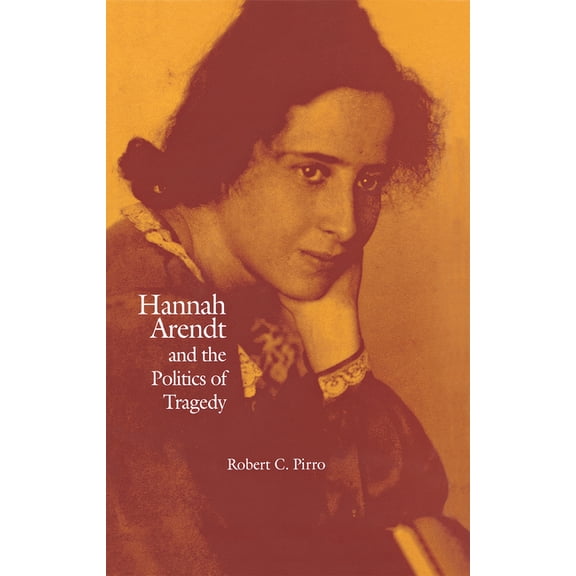 Hannah Arendt and the Politics of Tragedy, (Hardcover)