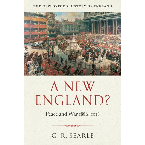 New Oxford History of England A New England?: Peace and War 1886-1918, (Paperback)
