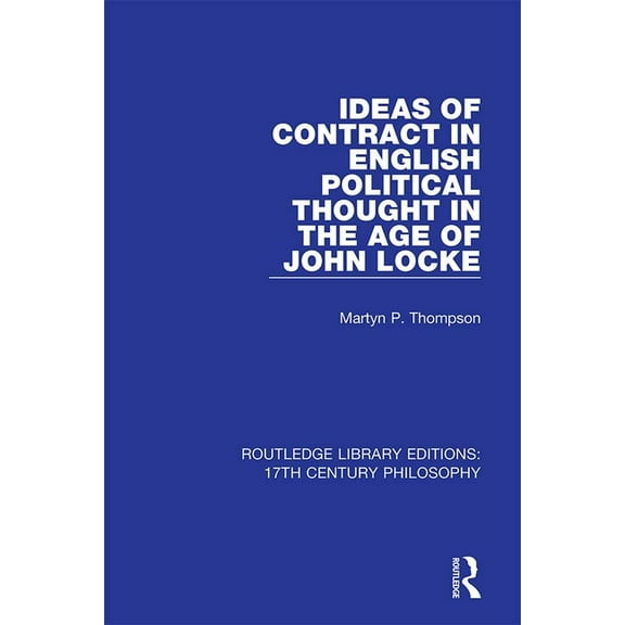 Routledge Library Editions: 17th Century Ideas of Contract in English Political Thought in the Age of John Locke, (Paperback)