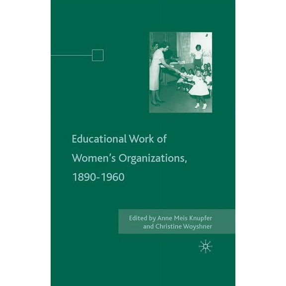 The Educational Work of Women's Organizations, 1890-1960 (Paperback)