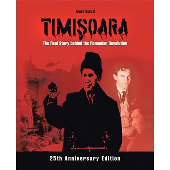 Pre-Owned Timi oara - The Real Story behind the Romanian Revolution (Paperback) by rpd Sz czi